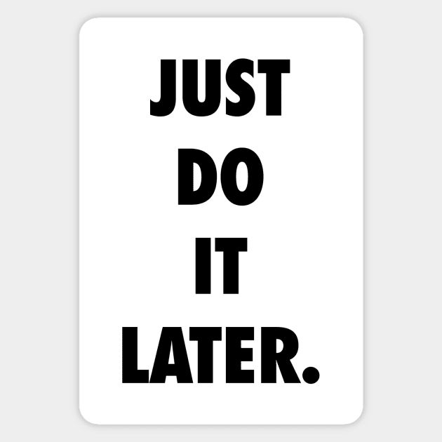 Just Do It Later Sticker by sanseffort